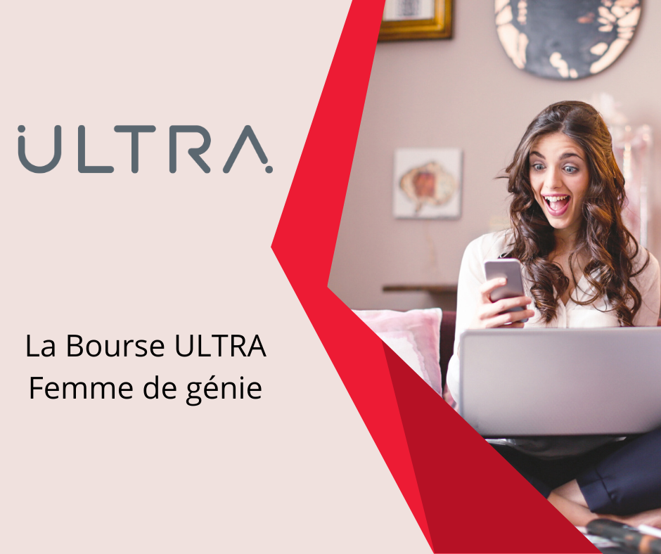 La Bourse ULTRA, Femme de génie : Plus qu’un coup de pouce financier, une reconnaissance prestigieuse !