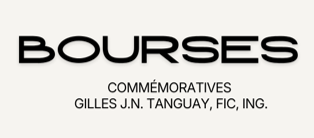 Bourses commémoratives: Feu Gilles J.N. Tanguay, FIC, ing.